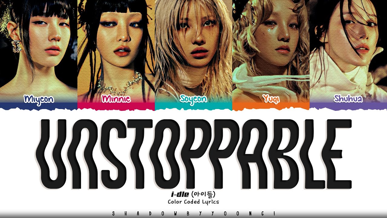 i-dle 'Unstoppable' Lyrics (아이들 Unstoppable 가사) [Color Coded Han_Rom_Eng] | ShadowByYoongi