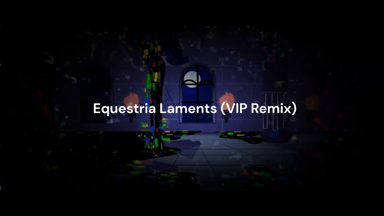 -Darkness is Magic Fanmade- Equestria Laments VIP Remix (Airborne VIP Remix Cover)