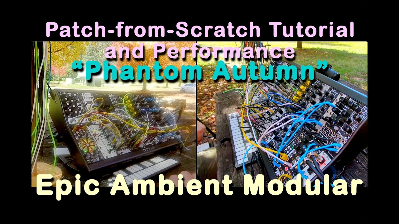 MODULAR IN AUTUMN COLOUR Outdoor Patch-from-Scratch Tutorial 'Phantom Autumn' #Eurorack