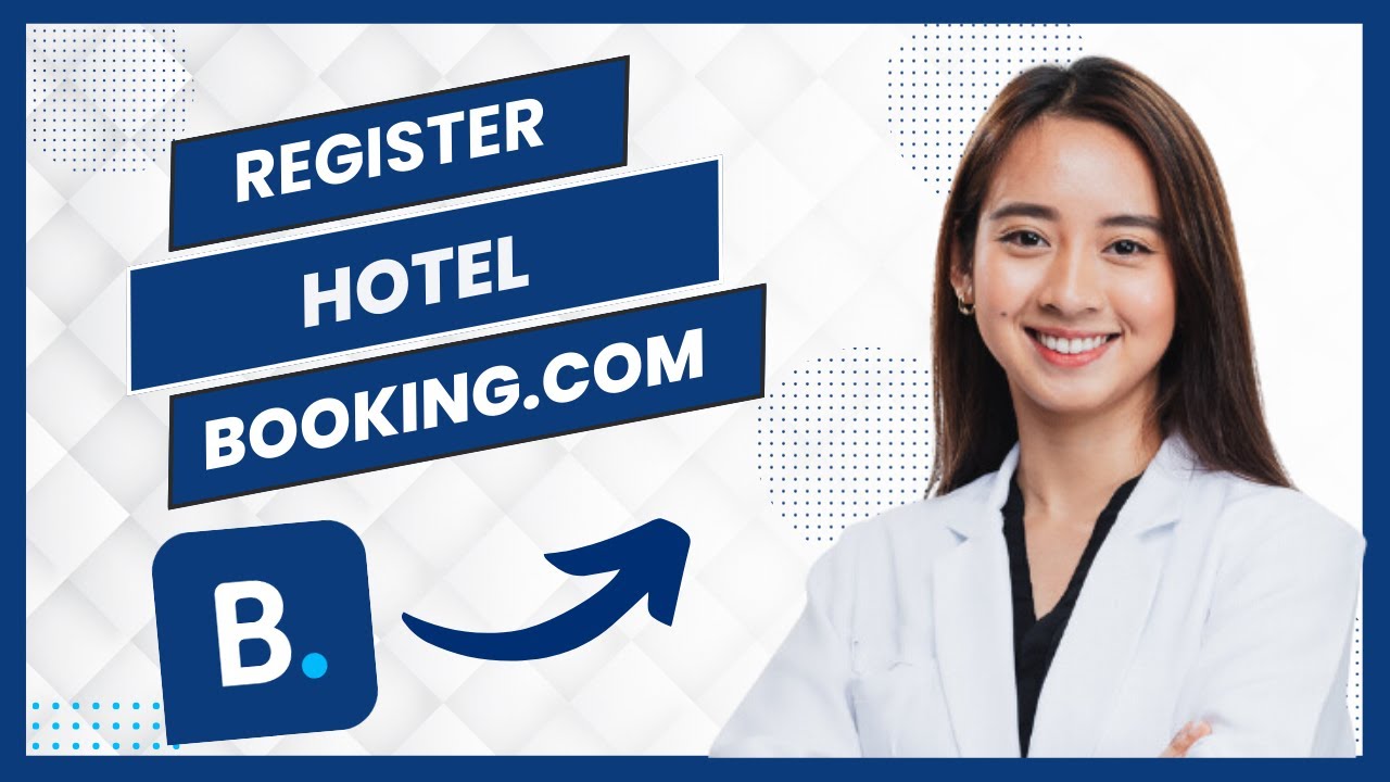 How To Register Hotel On Booking.com (Best Method)