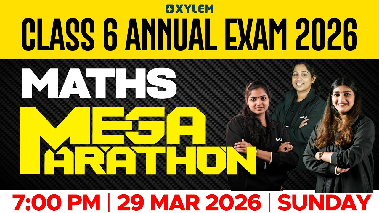 Class 6 Maths Annual Exam 2026 | Mega Marathon Revision | Xylem Class 6