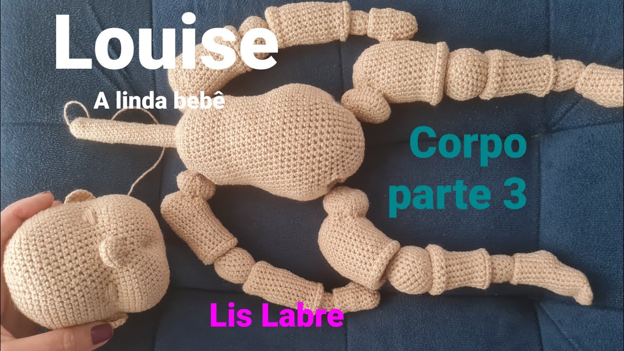 Louise...bebê amigurumi articulado- corpo parte 3 - boneca amigurumi- crochê