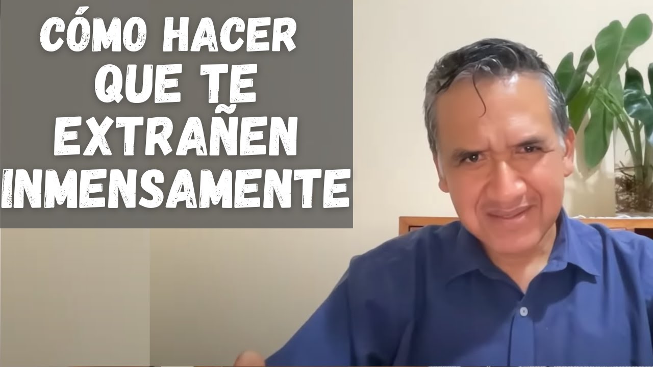 CÓMO HACER QUE TE EXTRAÑEN TREMENDAMENTE