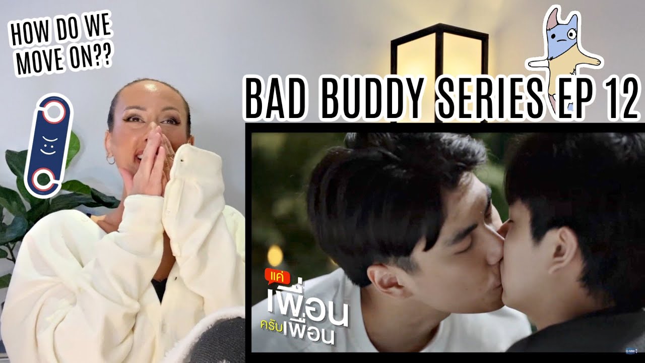 BAD BUDDY SERIES แค่เพื่อนครับเพื่อน EP.12 REACTION | I AM SCREAMING CRYING AND LAUGHING!