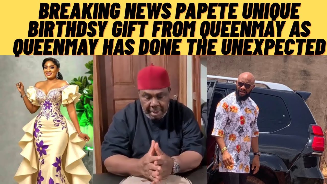 QUEENMAY has done the unexpected as pAPete unique birthday gift, QUEENMAY shock pAPete , yUl how far