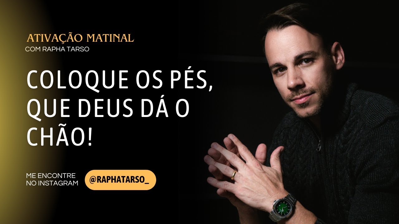 COLOQUE OS PÉS, QUE DEUS DÁ O CHÃO! - (Esteja comigo de segunda a sexta às 07h05)