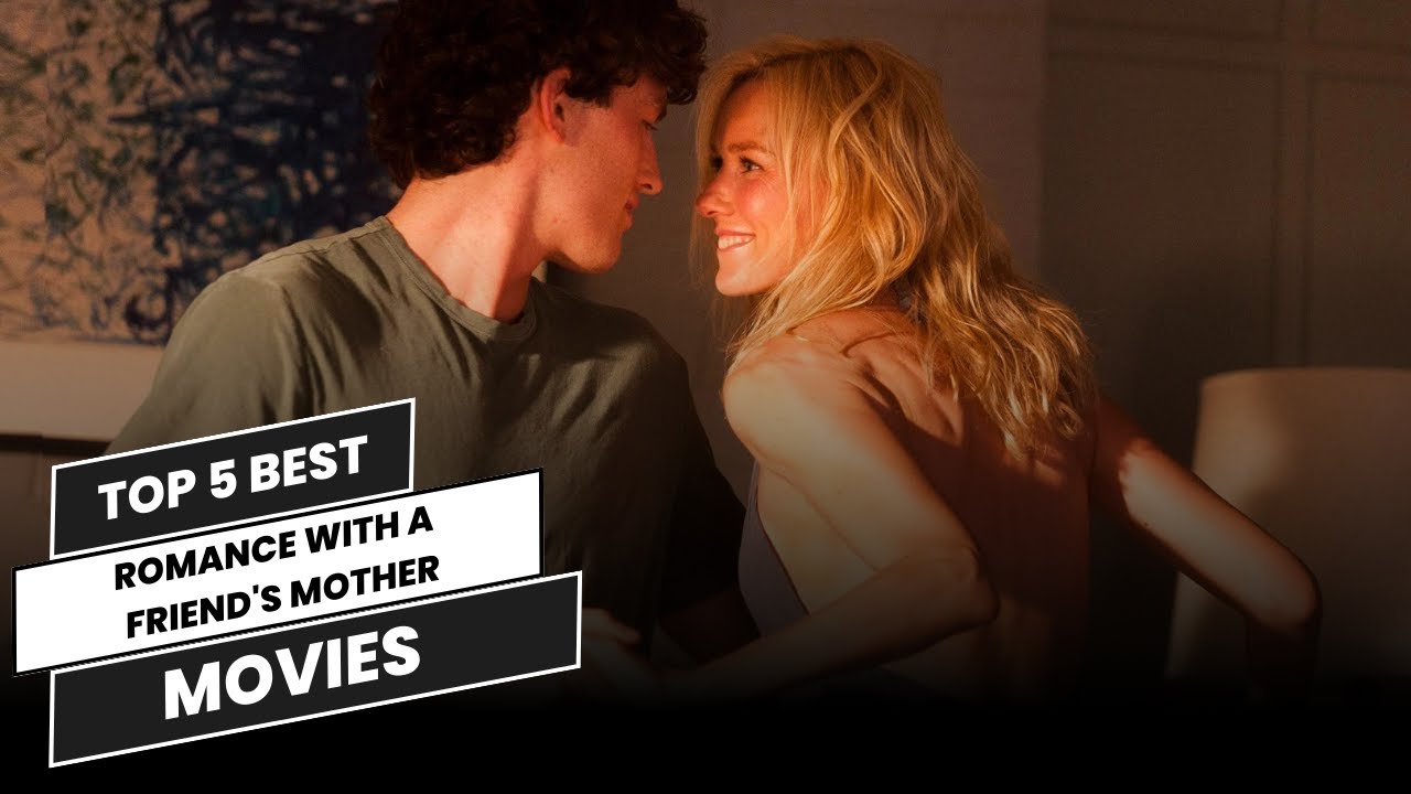5 best romances with a friend's mother movies