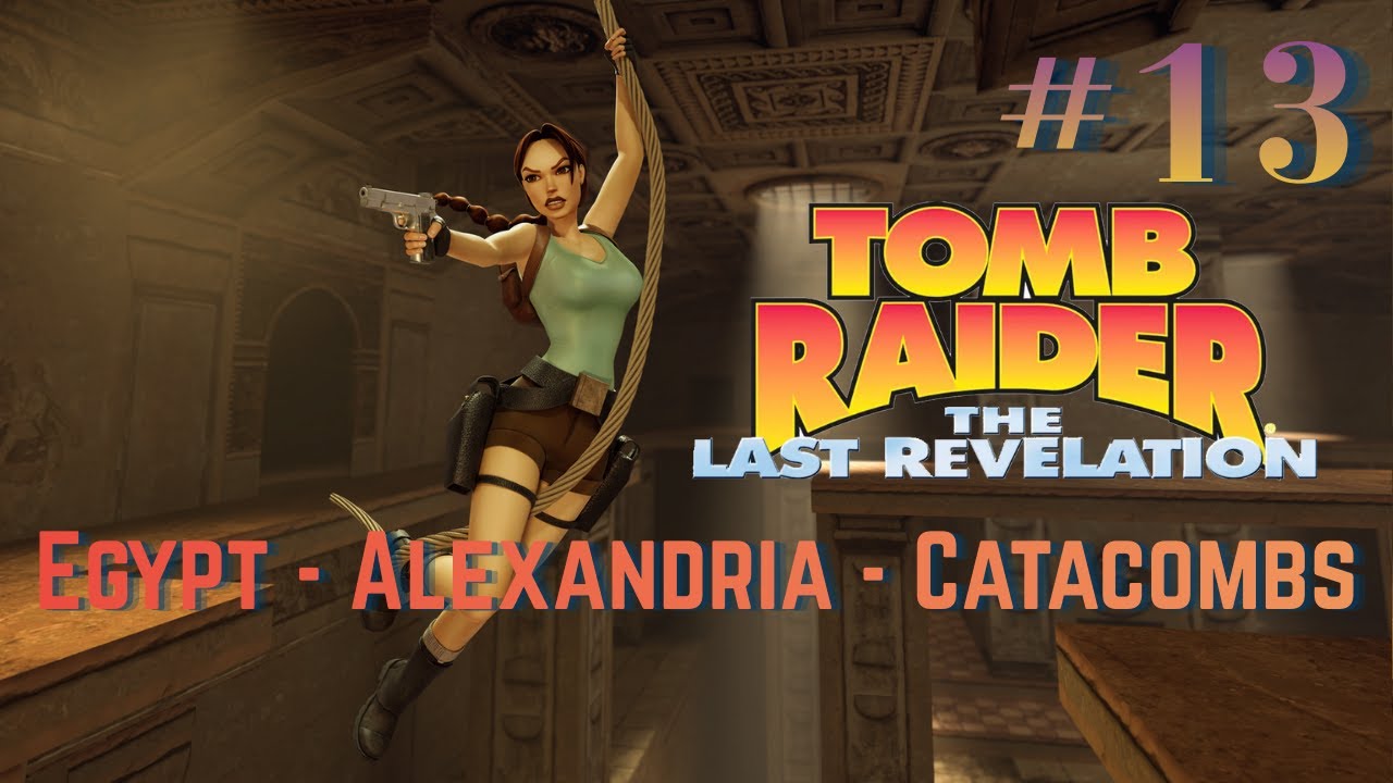Tomb Raider The Last Revelation Remastered - Egypt #13 - Catacombs