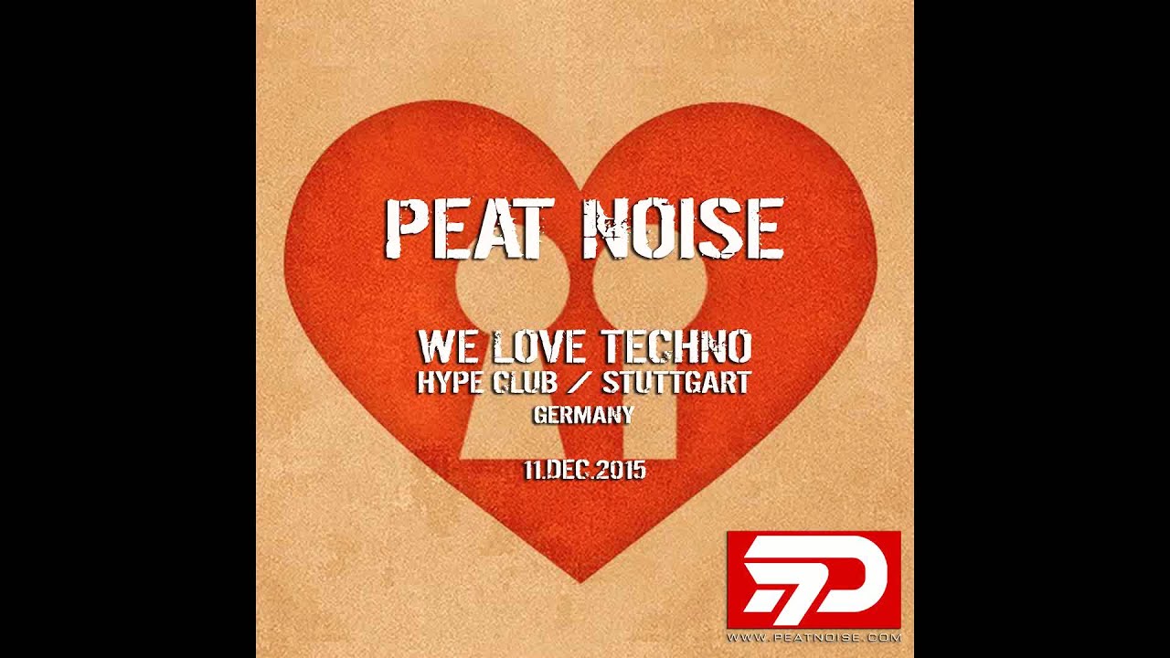 Peat Noise @ WE LOVE TECHNO, Hype Club, Stuttgart (Germany) (11.DEC.2015)