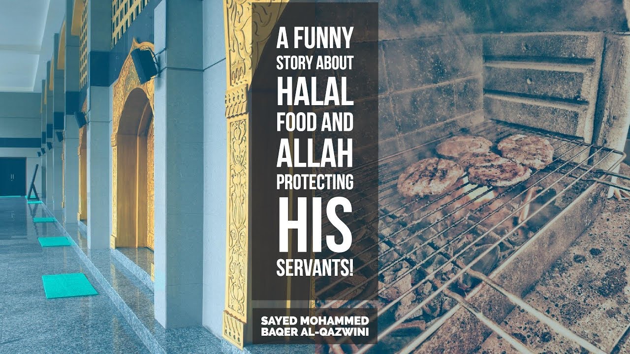 A funny story about Halal food and Allah protecting his servants! - Sayed Mohammed Baqer Al-Qazwini