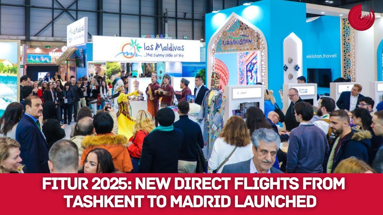 FITUR 2025: NEW DIRECT FLIGHTS FROM TASHKENT TO MADRID LAUNCHED