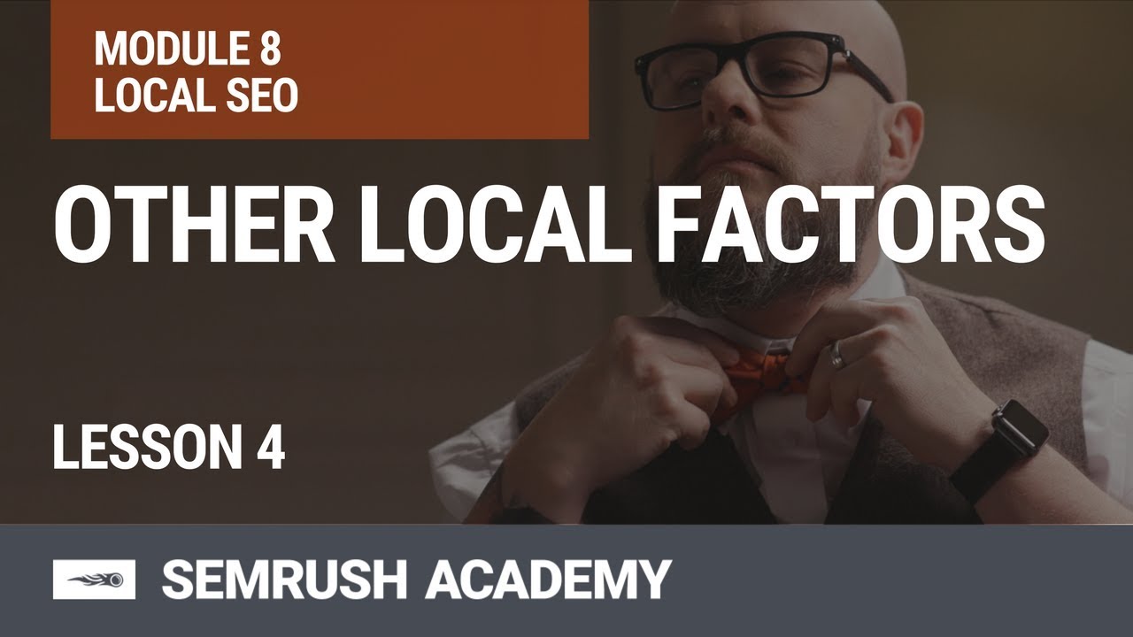 Other Local Factors | Lesson 31/31 | SEMrush Academy