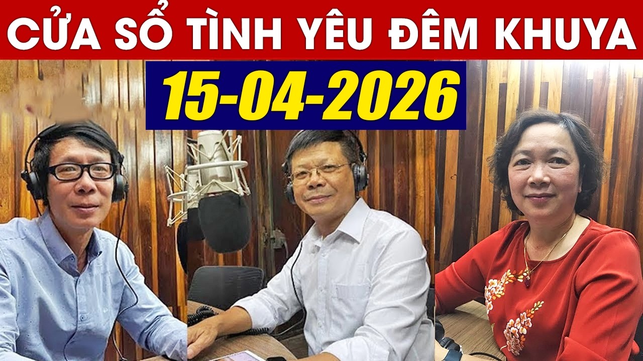 Nghe Cửa Sổ T&igrave;nh Y&ecirc;u VOV Đ&ecirc;m Khuya Ng&agrave;y 15/04/2026 | Đinh Đo&agrave;n Tư Vấn H&ocirc;n Nh&acirc;n V&agrave; Gia Đ&igrave;nh
