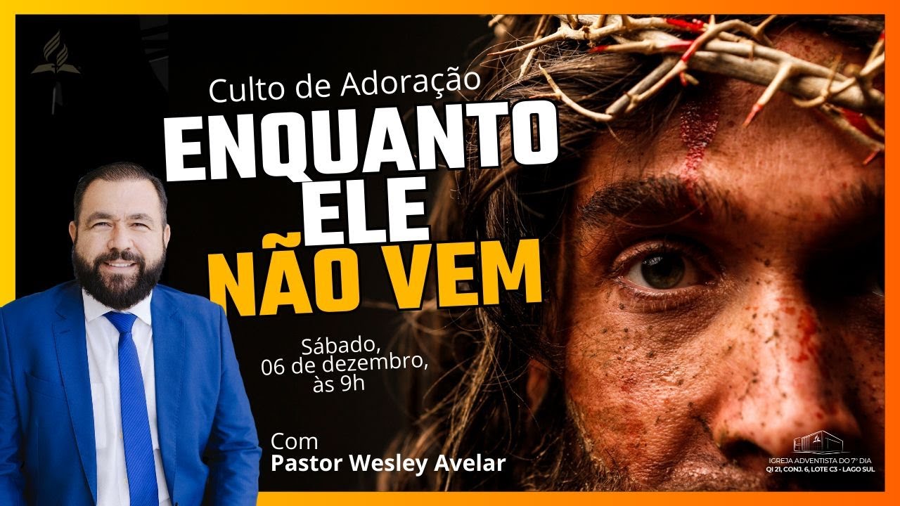 Culto de Adoração | Enquanto Ele Não Vem | Pr. Wesley Avelar | (06/12/2025)