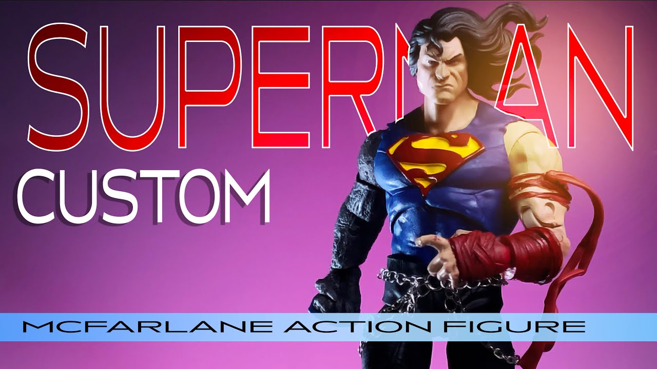 Custom Superman Action Figures