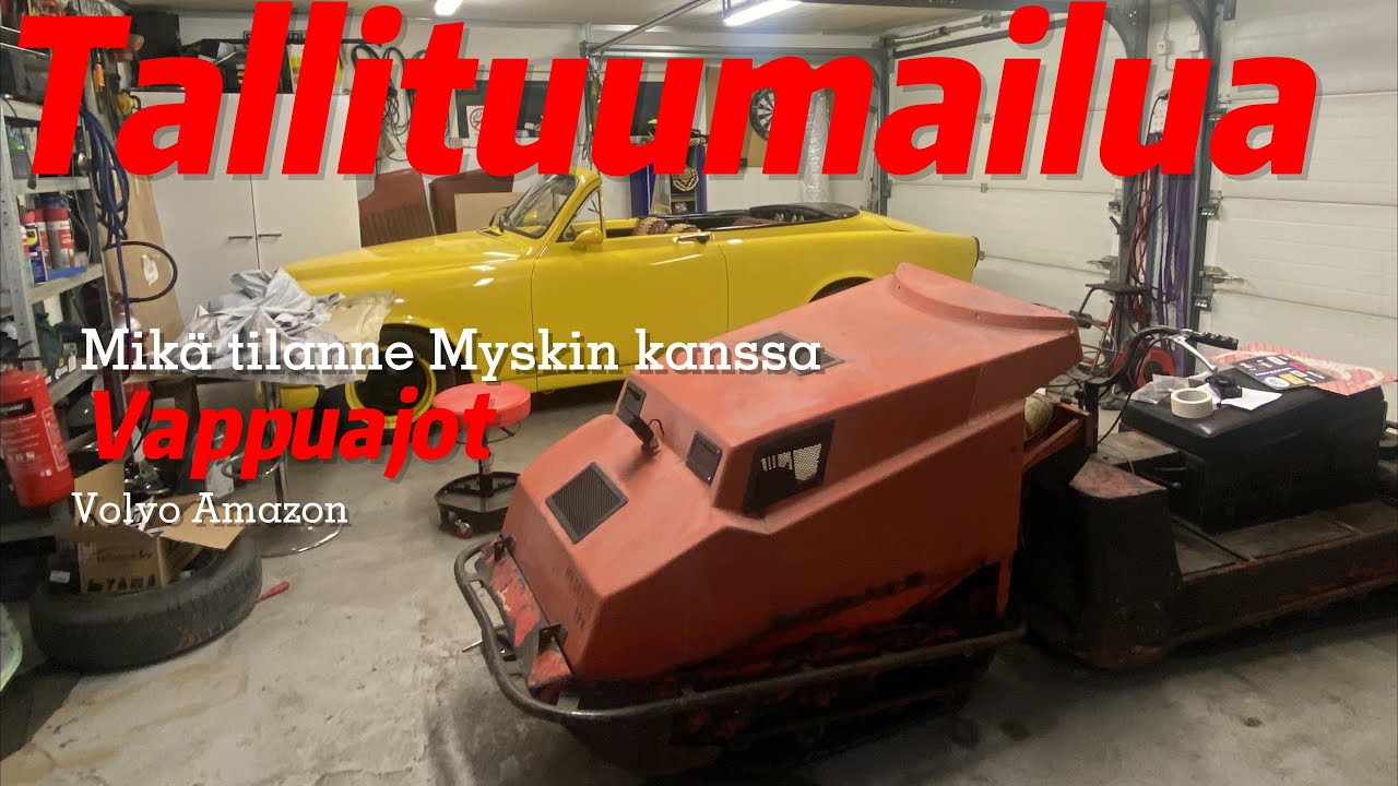 Tallituumailua, Myski korjausta ja Volvo vappuajoille