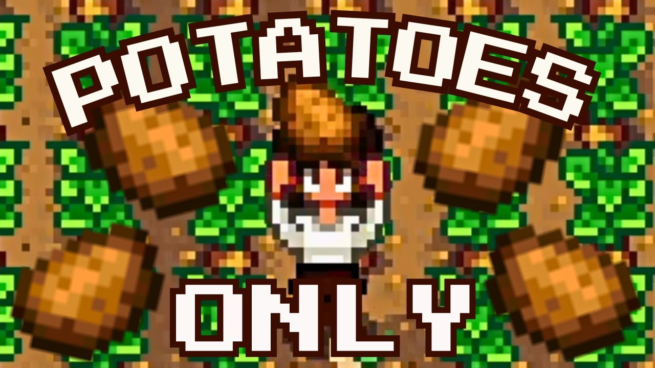 Can you beat Stardew Valley using ONLY potatoes?