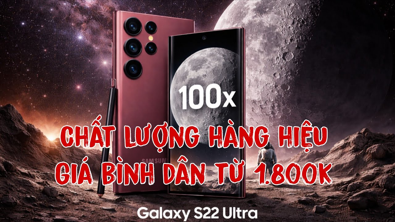 Điện thoại Samsung S24ultra, S22ultra giá từ 1.800k - Camera Zoom 100x