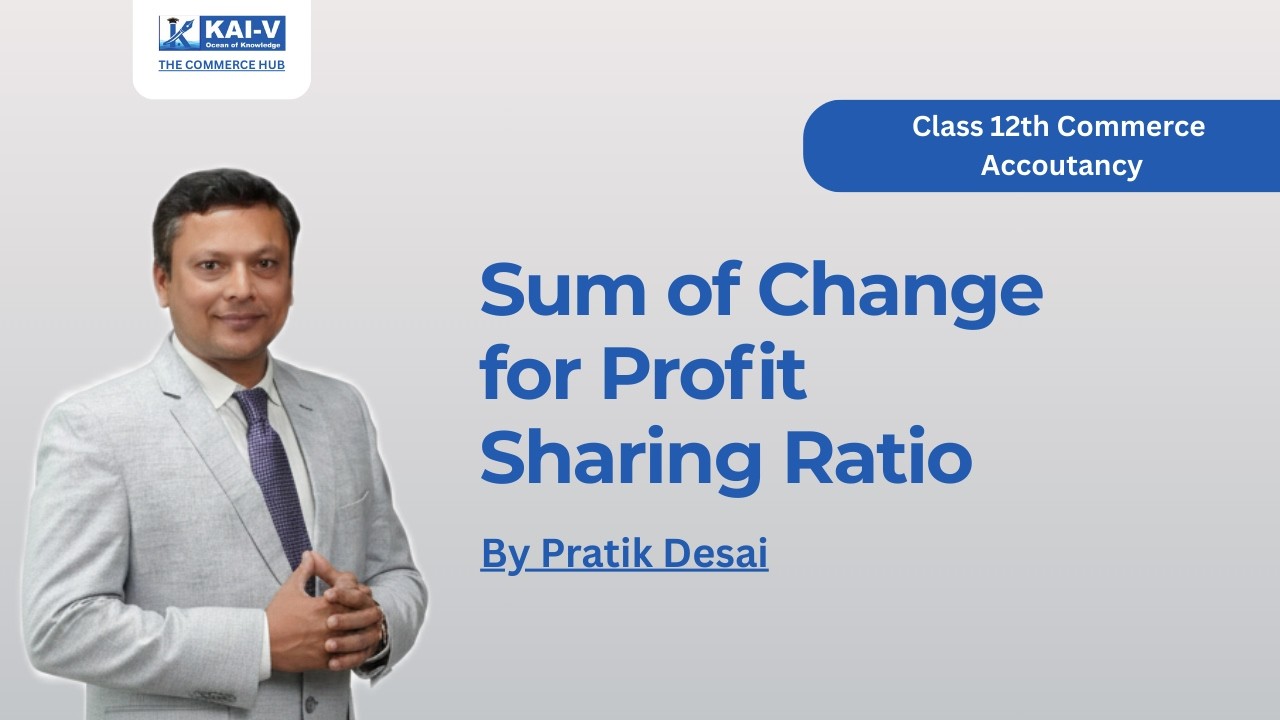 Sum of Change in Profit Sharing Ratio | Partnership | 11th-12th commerce