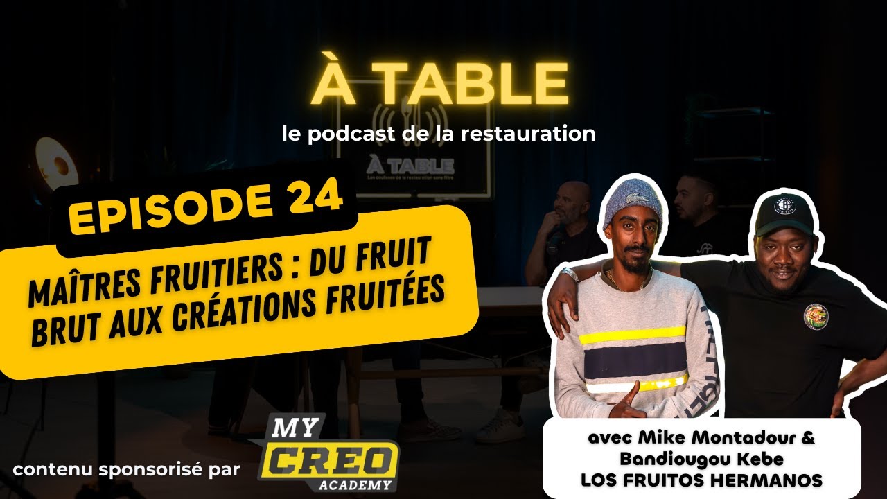 EPISODE 24 : MAITRES FRUITIERS DU FRUIT BRUT AUX CREATIONS FRUITÉES