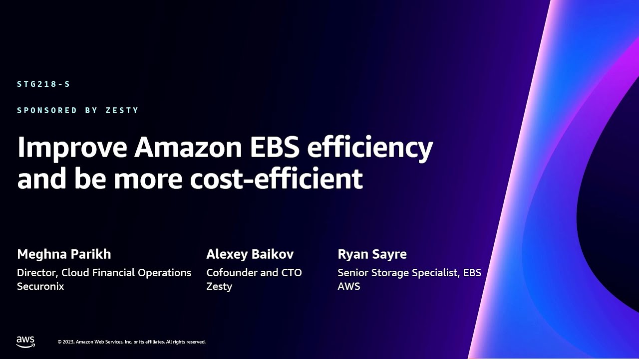 AWS re:Invent 2023 - Improve Amazon EBS efficiency and be more cost-efficient (STG218)