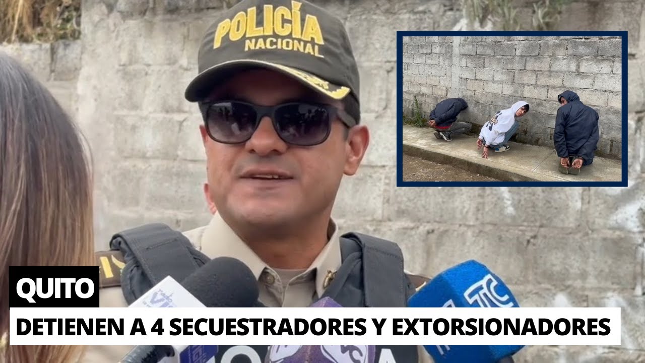 Detienen a 4 secuestradores y extorsionadores en Quito