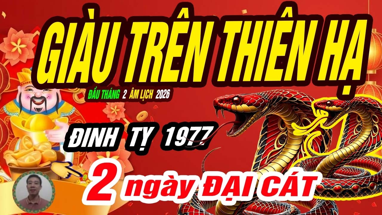 🐍 Vàng Đeo Trĩu Cổ! ĐINH TỴ 1977 Hé Lộ 2 Ngày Hoàng Kim Đúng10 Ngày Đầu Tháng 2 VÀNG CHẤT ĐẦY NHÀ