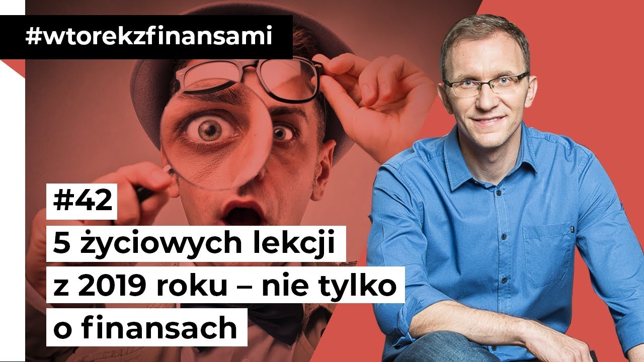 5 życiowych lekcji z roku 2019 - nie tylko o finansach #wtorekzfinansami odc. 42