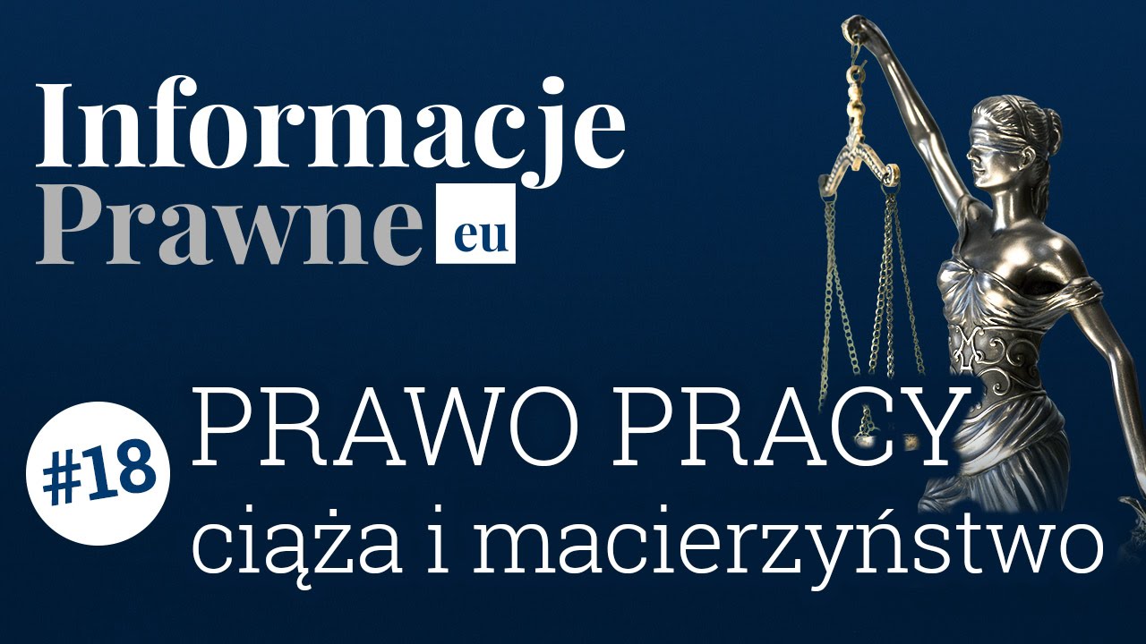 Informacje Prawne #18 Prawo Pracy - ciąża i macierzyństwo