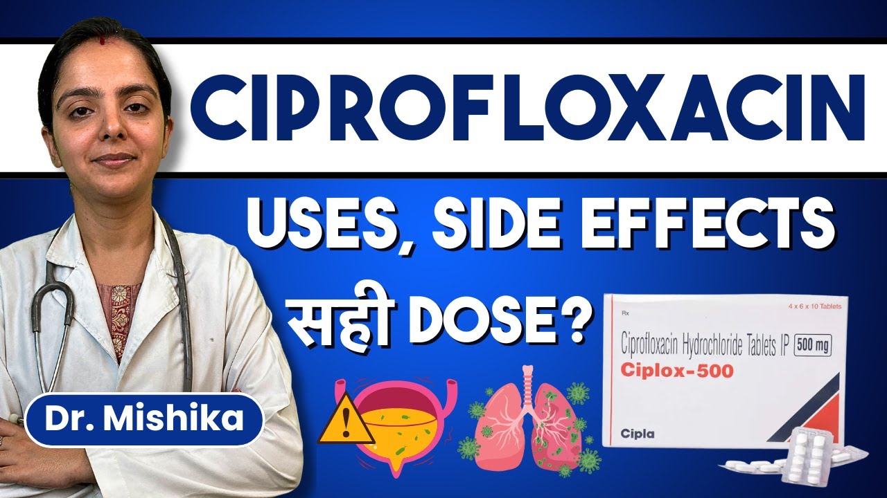 Ciprofloxacin Tablets Uses, Side Effects, Precautions - Ciprofloxacin 500mg Kis Kaam Aati Hai?