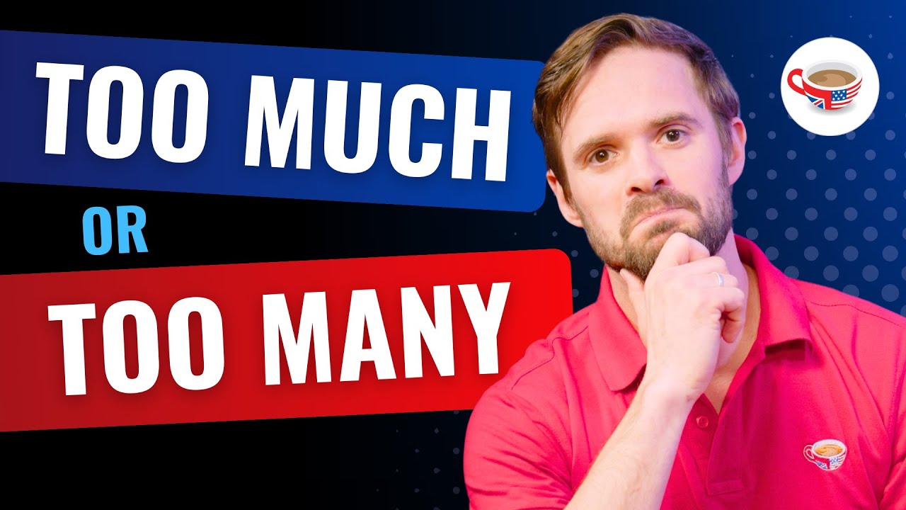 Too much or too many: What’s the difference?