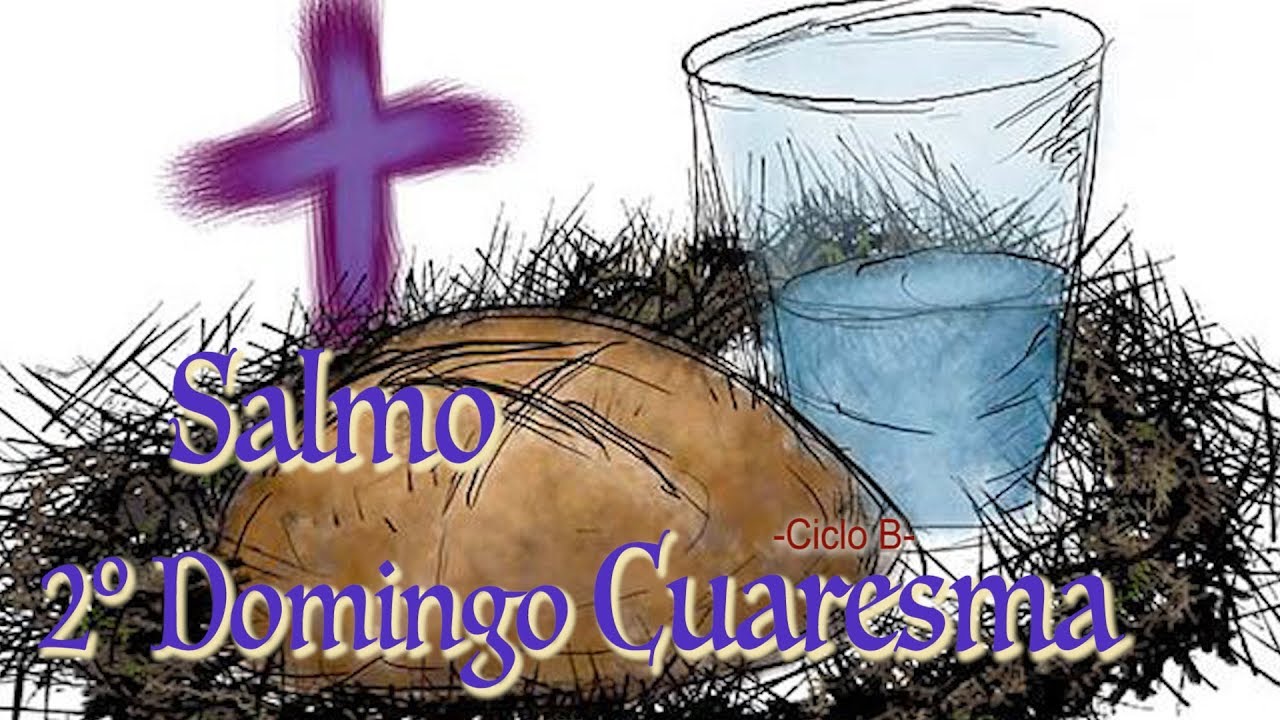 SALMO DEL 2º DOMINGO DE CUARESMA | CICLO B | UN AÑO DEL CANAL!!!!