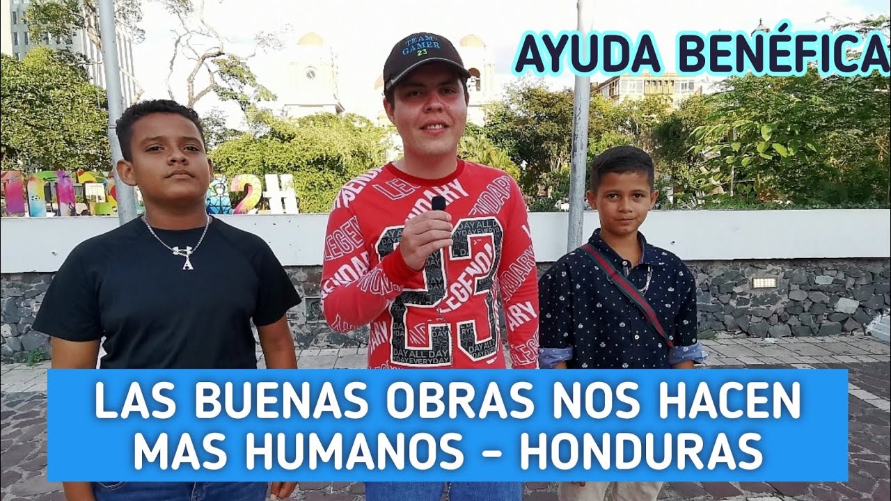 LAS BUENAS OBRAS NOS HACEN MAS HUMANOS - SAN PEDRO SULA HONDURAS