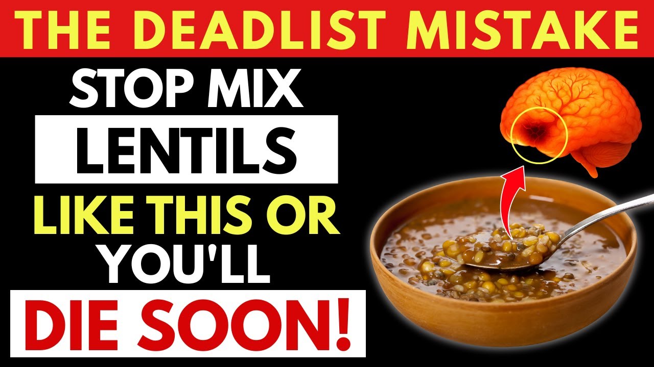 Over 60? NEVER Combine LENTILS With These Foods – Serious Health Risks for Seniors