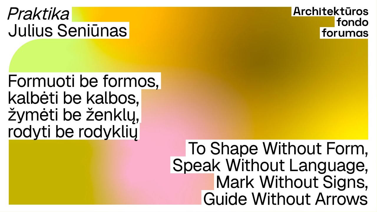 Praktika | To Shape Without Form, Speak Without Language, Mark Without Signs, Guide Without Arrows