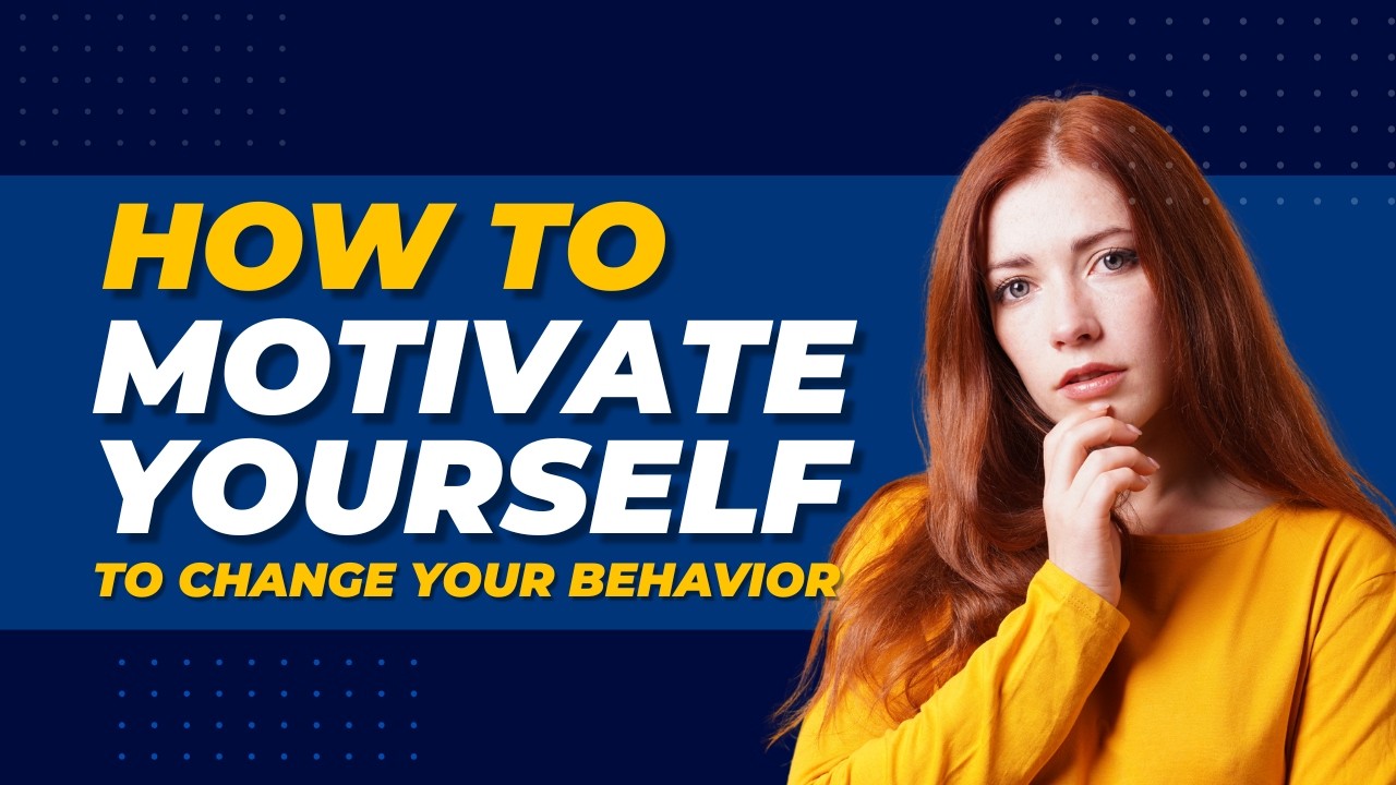 How to Motivate Yourself to Change Your Behavior