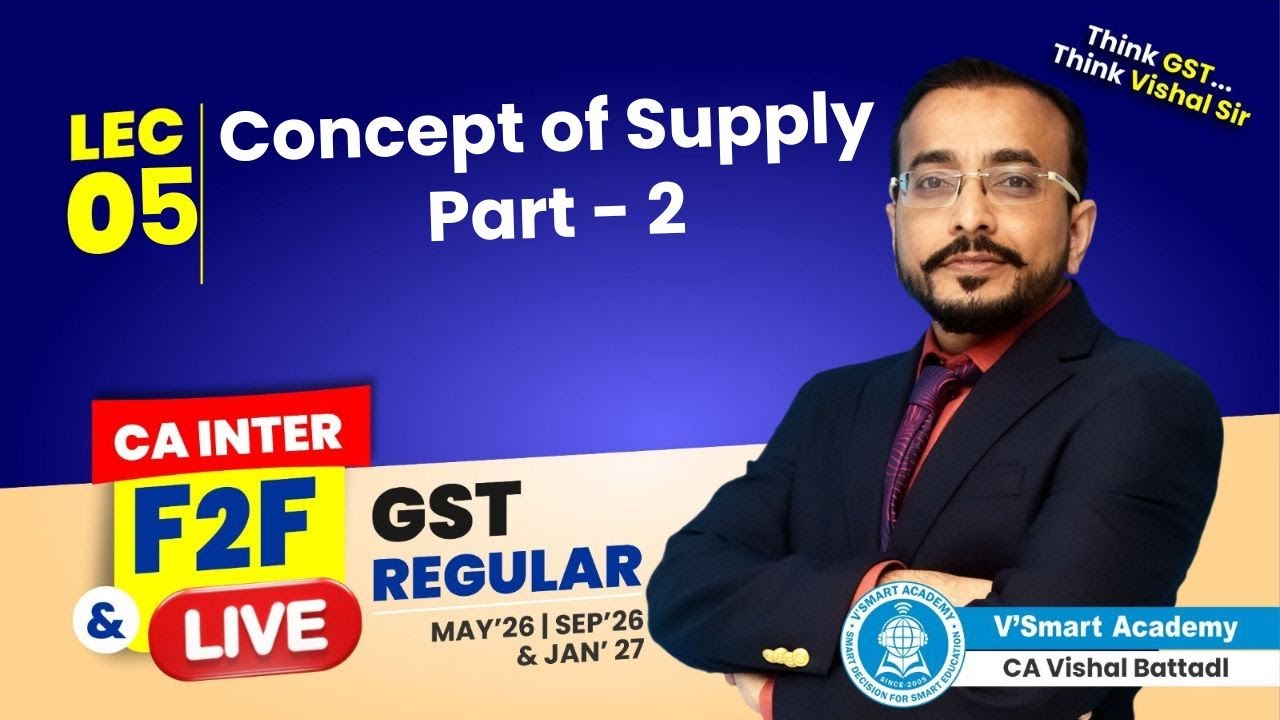Demo Lec 04B: Concept of Supply Part 2 | CA CMA Inter GST | Regular Batch | CA VB Sir |Vsmart Acade