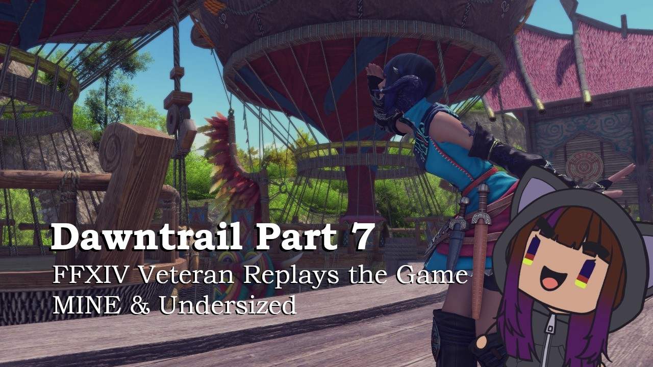 Dawntrail Part 7 - FFXIV Vet Replays the Game MINE & Undersized