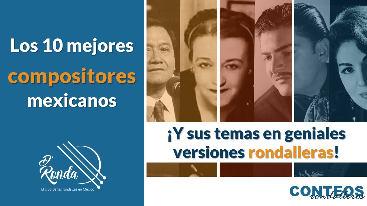 Los 10 mejores compositores mexicanos ¡Y sus temas en geniales versiones rondalleras! | D'Ronda