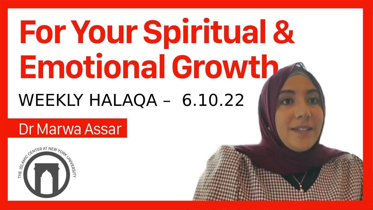 Weekly Halaqa: For Your Spiritual & Emotional Growth | Dr. Marwa Assar | 6.10.2022