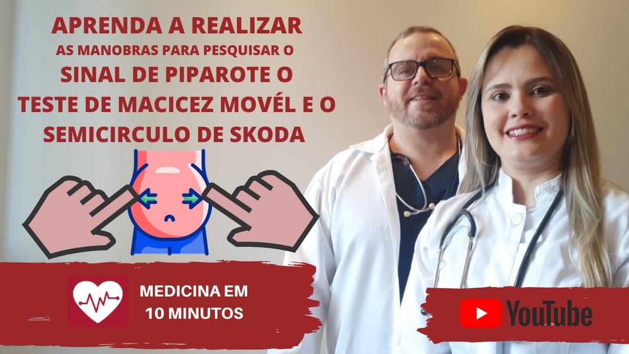 MANOBRAS PARA PESQUISAR O SINAL DE PIPAROTE - TESTE DE MACICEZ MOVÉL - SEMICIRCULO DE SKODA (ASCITE)