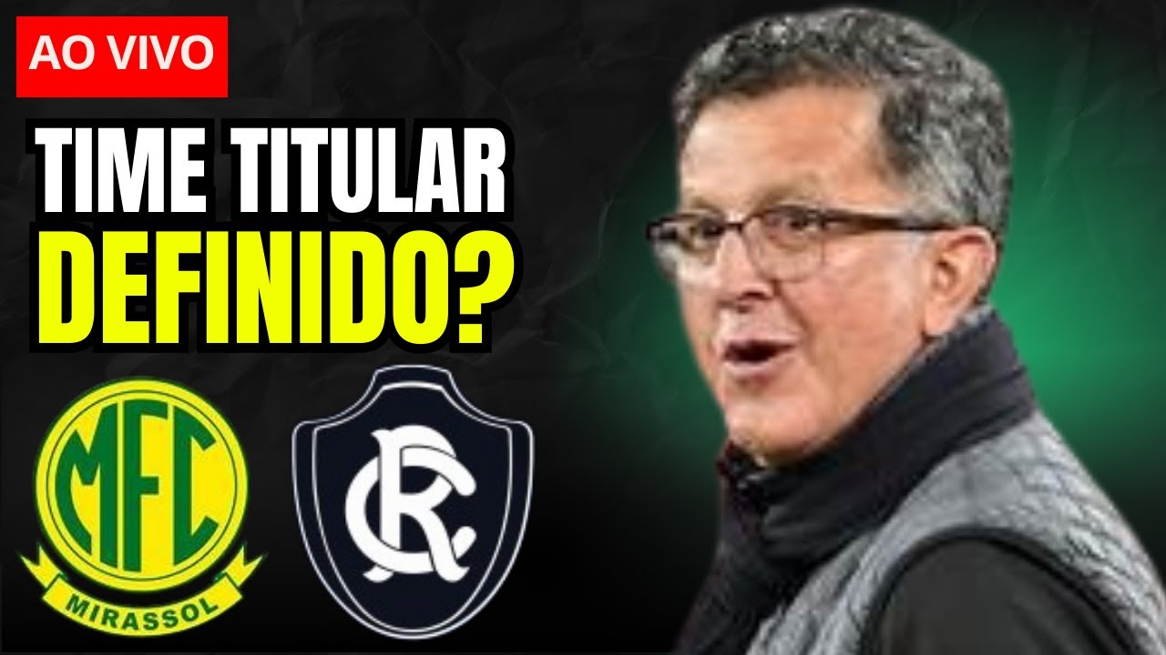 🚨 AO VIVO! REMO X MIRASSOL: ESCALAÇÃO APROVADA? ESTREIAS CONFIRMADAS E TIME PRONTO?