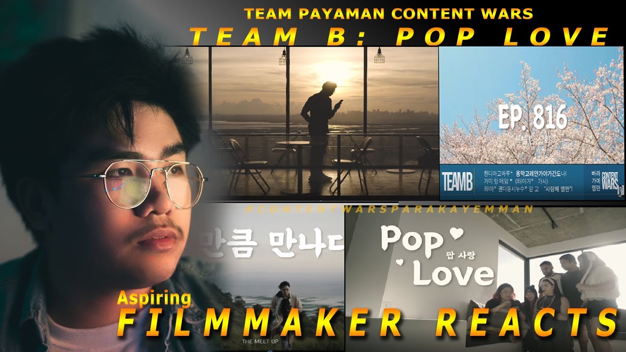ASPIRING FILMMAKER REACTS TEAM B: POP LOVE TEAM PAYAMAN CONTENT WARS #ContentWarsForEmman