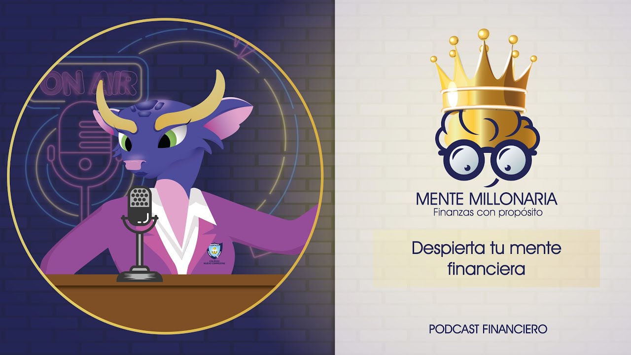 Despierta tu mente Financiera  | Mente Millonaria | Podcast | Colegio Nuevo Campestre