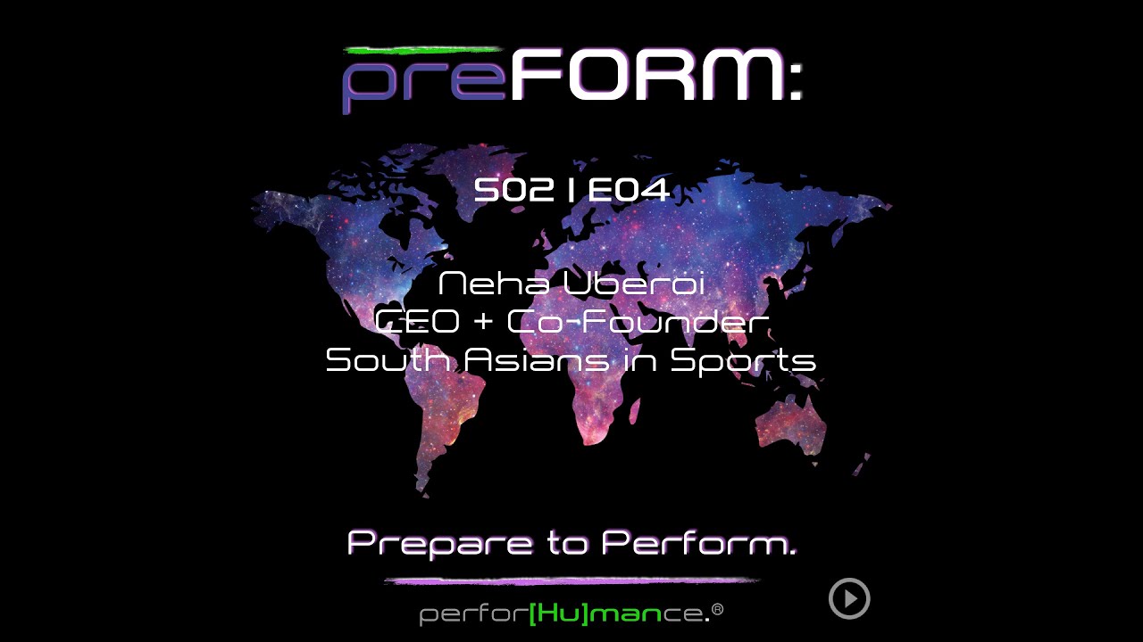 The preFORM Podcast: S02 | E04 - Neha Uberoi | CEO and Co-Founder, South Asians in Sports