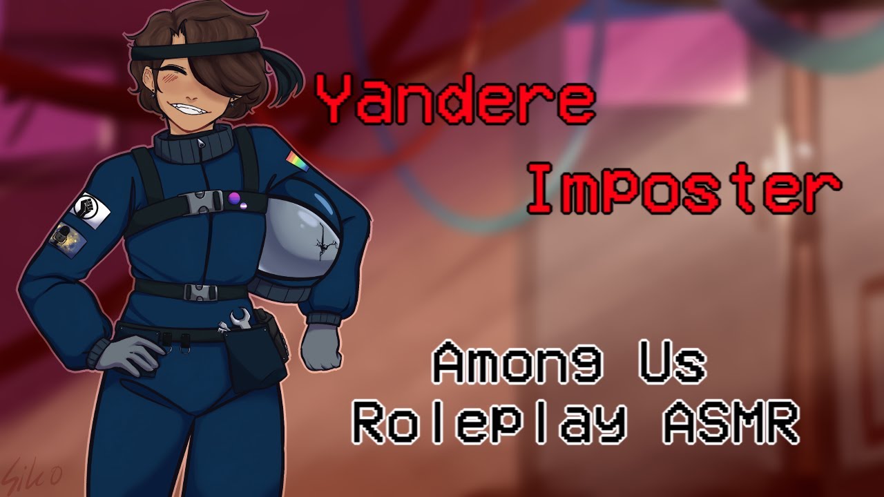 Yandere Imposter - Among Us | Roleplay ASMR (Gender Neutral)