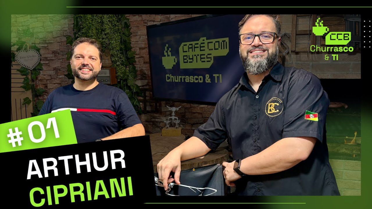 CHURRASCO E TI #01 | Arthur Cipriani - CEO & Founder do Café com Bytes #pautalivre