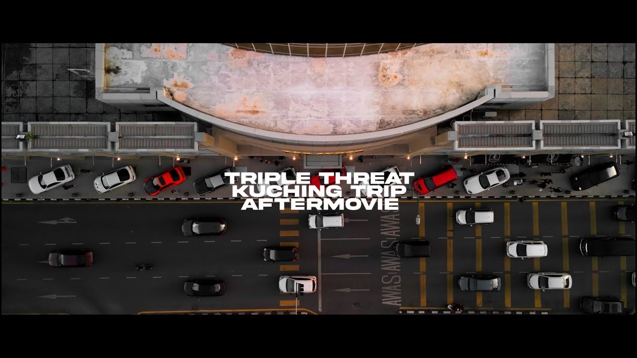 Triple Threat Kuching trip aftermovie | 4K