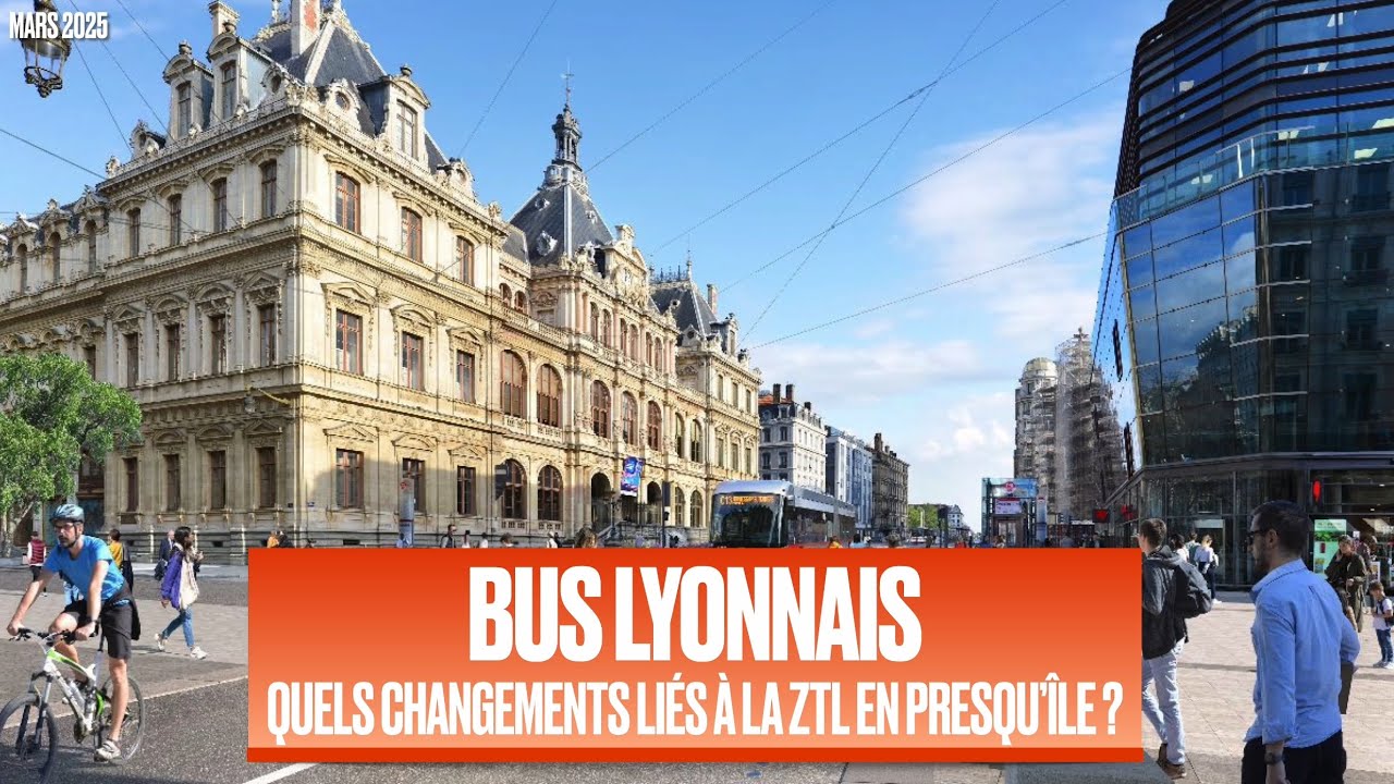 Bus lyonnais : 2 nouvelles lignes, nouveaux arrêts… Tous les changements liés à la ZTL en Presqu’île