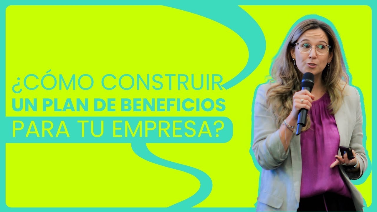 ¿Cómo construir un plan de beneficios para tu empresa?